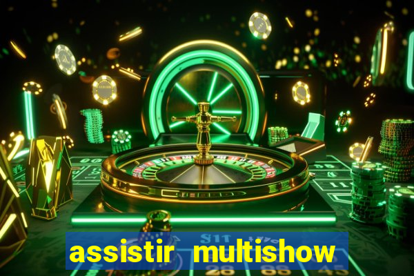 assistir multishow online ao vivo